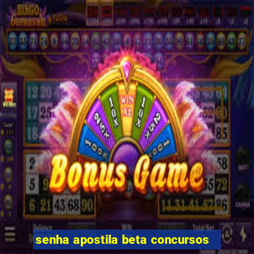 senha apostila beta concursos